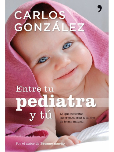 Entre Tu Pediatra Y Tãâº, De González, Carlos. Editorial Espasa, Tapa Blanda En Español