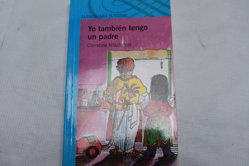 Christine Nostlinger, Yo También Tengo Un Padre, Alfaguara