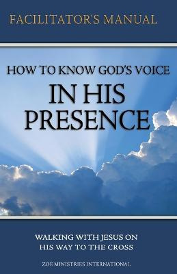 How To Know Gods Voice In His Presence Facilitator Manual...
