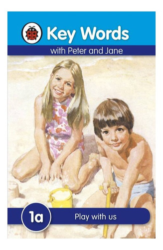 Play With Us - Key Words With Peter And Jane *1a Kel Edicion