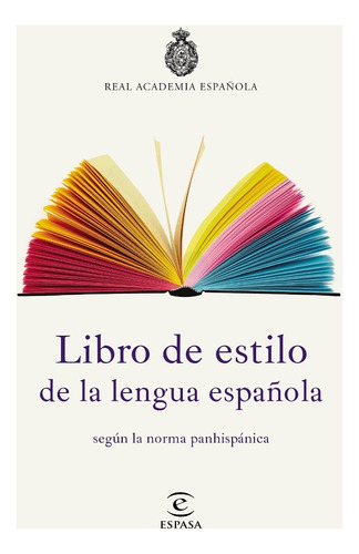 Libro de estilo de la lengua española, de Real Academia Española. Editorial Espasa en español, 2019
