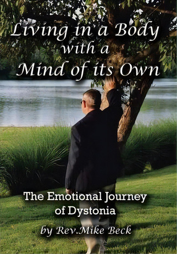 Living In A Body With A Mind Of Its Own, De Rev. Mike Beck. Editorial Authorhouse, Tapa Dura En Inglés