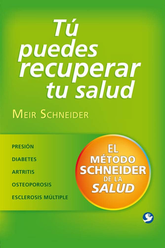 Libro: Tú Puedes Recuperar Tu Salud: El Método Schneider De 