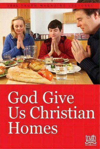 God Give Us Christian Homes, De Mike Willis. Editorial Guardian Truth Foundation, Tapa Blanda En Inglés