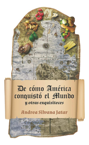 Libro: De Cómo América Conquistó El Mundo: Y Otras Exquisite