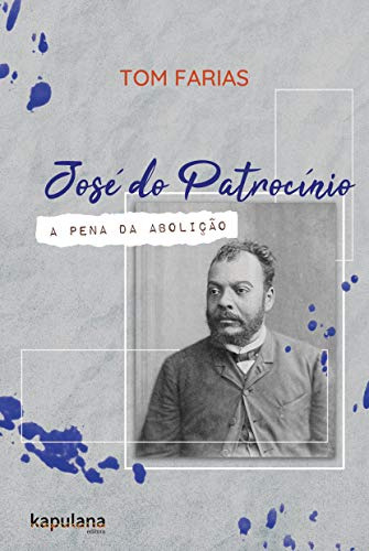 Libro José Do Patrocínio A Pena Da Abolição De Farias Tom Ka