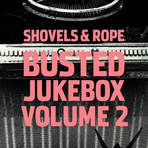 Cd: Shovels & Rope Busted Jukebox 2 Usa Import