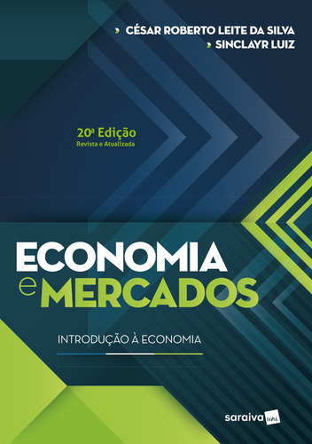 Economia e mercados: Introdução à economia, de Silva, César Roberto Leite da. Editora Saraiva Educação S. A., capa mole em português, 2017