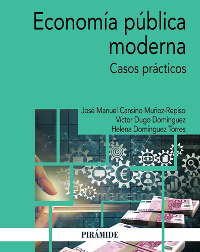 Economía Pública Moderna: Casos Prácticos (economía Y Empres