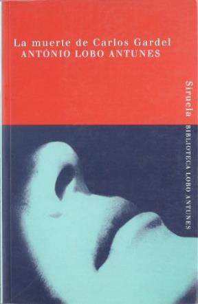 Libro La Muerte De Carlos Gardel De Antonio Lobo Antunes