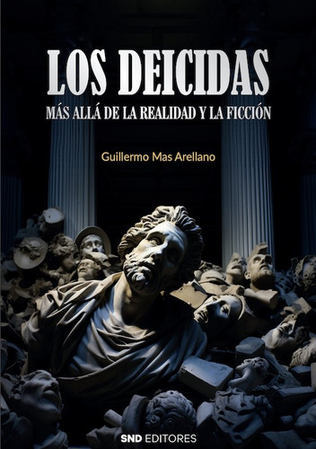 Los Deicidas Mas Alla De La Realidad Y La Ficcion: Más Allá De La Realidad Y La Ficción, De Mas Arellano, Guillermo., Vol. 1. Editorial Snd Editores, Tapa Blanda En Español