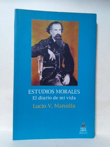 Estudios Morales El Diario De Mi Vida - Lucio V. Mansilla