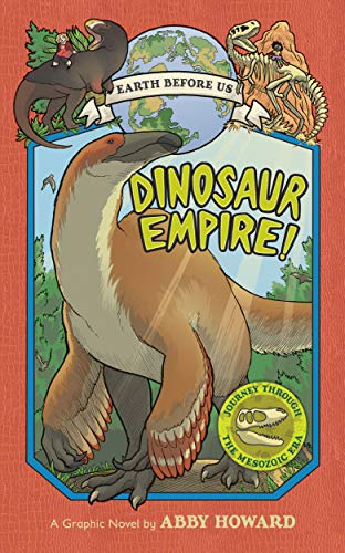 Dinosaur Empire! (earth Before Us #1): Journey Through Th