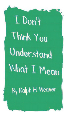 I Don't Think You Understand What I Mean, De Savage, Joan E.. Editorial Createspace, Tapa Blanda En Inglés