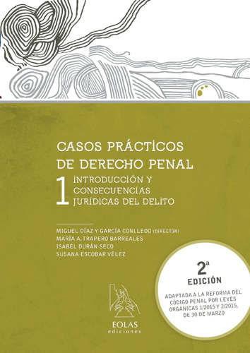 Casos prácticos de derecho penal 1: No Aplica, de Miguel Díaz Y García lledo. Serie No aplica, vol. No aplica. Editorial EOLAS EDICIONES, tapa pasta blanda, edición 2 en español, 2015