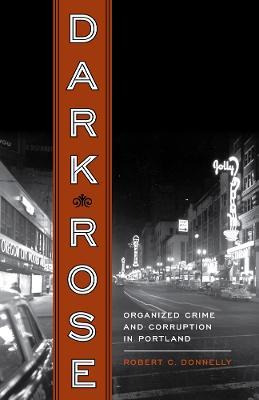 Libro Dark Rose : Organized Crime And Corruption In Portl...