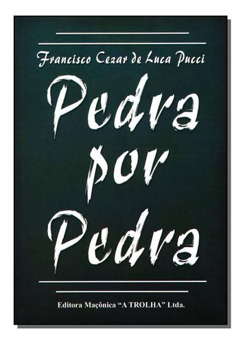 Pedra Por Pedra, De Pucci,francisco C.l.. Editora Maconica Trolha Em Português