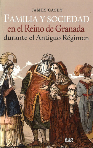 Familia Y Sociedad Reino De Granada Durante Antiguo Regimen