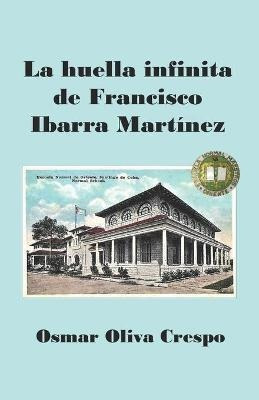 La Huella Infinita De Francisco Ibarra Martinez  Osmaraqwe