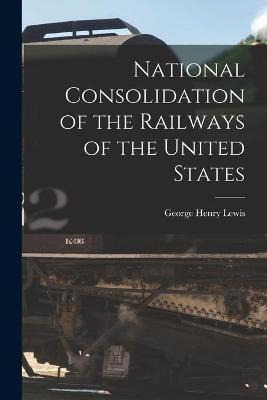 Libro National Consolidation Of The Railways Of The Unite...