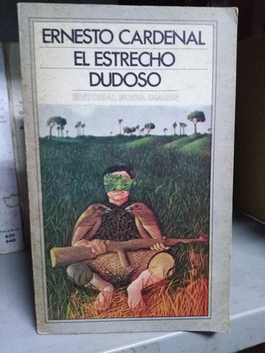 El Estrecho Dudoso - Ernesto Cardenal