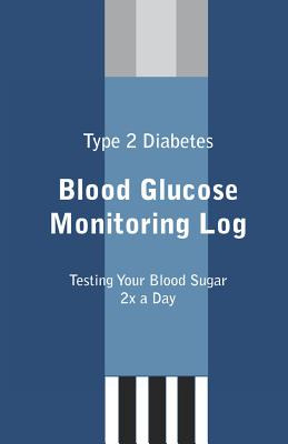 Libro Type 2 Diabetes Blood Glucose Monitoring Log - Mcgl...