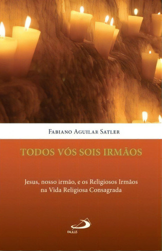 Todos Vós Sois Irmãos, De Satler Aguilar. Paulus Editora Em Português