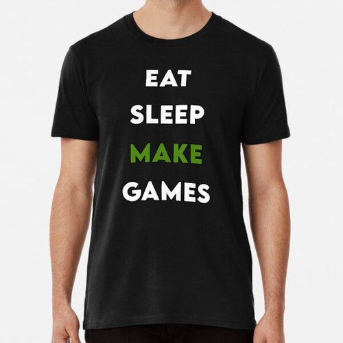 Remera Eat Sleep Make Games - Desarrollador De Juegos Algodo