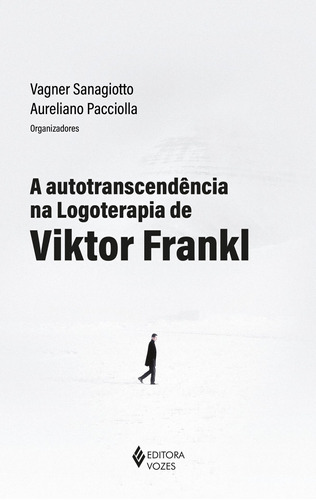 A autotranscendência na logoterapia de Viktor Frankl, de Patrício, Ana Clara de Andrade. Editora Vozes Ltda., capa mole em português, 2022