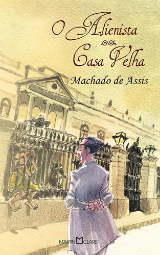 O Alienista: Casa velha, de Joaquim Machado de Assis. Série Coleção a obra-prima de cada autor (141), vol. 141. Editora Martin Claret Ltda, capa mole em português, 2012