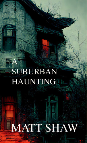 A Suburban Haunting, De Shaw, Matt. Editorial Lulu Pr, Tapa Blanda En Inglés