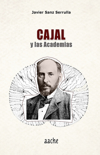 Cajal Y Las Academias, De Sanz Serrulla, Francisco Javier. Editorial Aache,editorial, Tapa Dura En Español