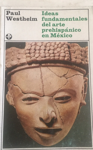 Libro Ideas Fundamentales Del Arte Prehispanico En Mexico