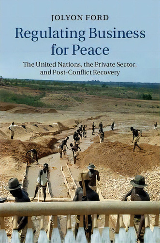 Regulating Business For Peace, De Jolyon Ford. Editorial Cambridge University Press, Tapa Dura En Inglés