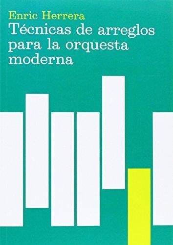 Libro Tecnicas De Arreglos Para La Orquesta Moderna De Enric