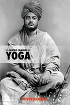 Comprar Los Cuatro Caminos Del Yoga Jnana Yoga, Raja Yoga,., de Swami Vivekana. Editorial Discovery Publisher en español