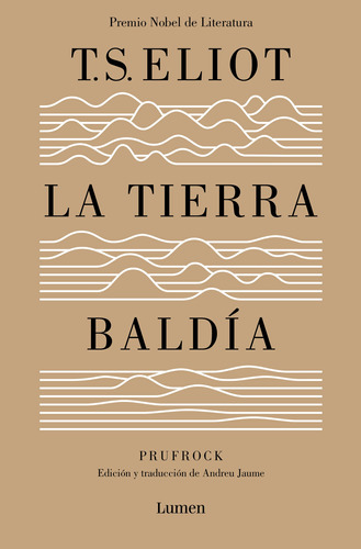 La tierra baldía (y Prufrock y otras observaciones): Edición y traducción de Andreu Jaume, de Eliot, T. S.. Serie Lumen Editorial Lumen, tapa dura en español, 2022