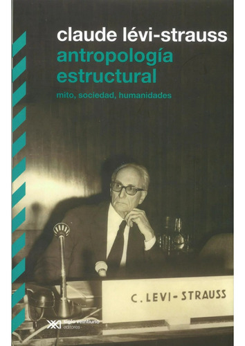 Antropología Estructural, Claude Lévi Strauss, Ed. Siglo Xxi