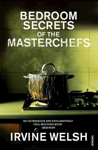 The Bedroom Secrets Of The Master Chefs De Irv, De Irvine Welsh. Editorial Vintags En Inglés