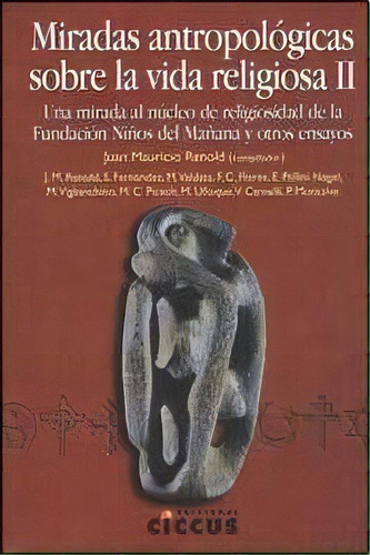 2. Miradas Antropologicas Sobre La Vida Religiosa, De Juan Mauricio Renold. Editorial Ciccus, Tapa Blanda, Edición 2011 En Español