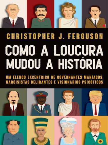 Como A Loucura Mudou A História, De Ferguson, Christopher. Editora Nova Fronteira, Capa Mole Em Português