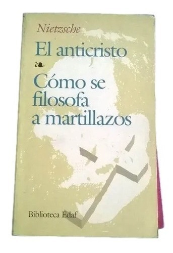 El Anticristo Como Se Filosofa A Martillazos Nietzsche C16