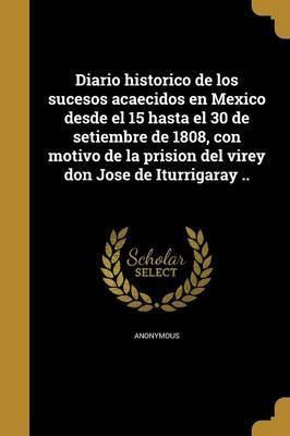 Libro Diario Historico De Los Sucesos Acaecidos En Mexico...