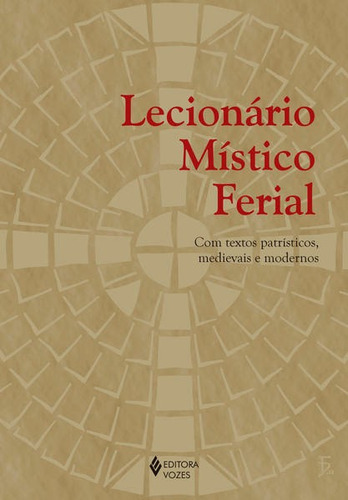 Lecionário Místico Ferial: Com Textos Patrísticos, Medievais E Modernos, De Bondan, Diác. Fernando José. Editora Vozes, Capa Mole Em Português