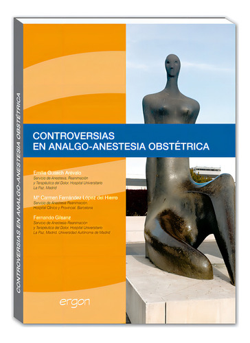 Controversias En Analgo-anestesia Obstétrica, De E. Guasch Arévalo., Vol. 1. Editorial Ergon, Tapa Pasta Blanda, Edición 1 En Español, 2013