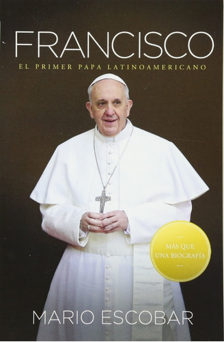 ** Francisco El Primer Papa Latinoamericano ** M Escobar 27