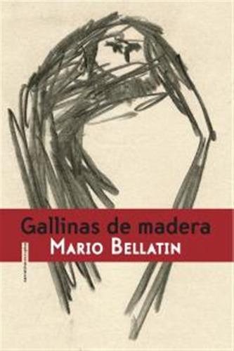 Gallinas De Madera - Bellatin,mario