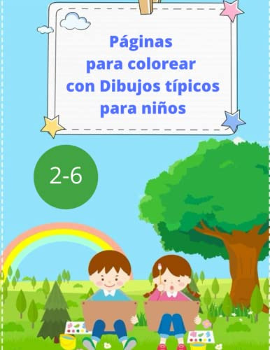 Paginas Para Colorear Con Dibujos Tipicos Para Niños 2-6: Li