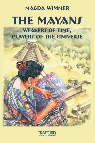 The Mayans Weavers Of Time, Players Of The Universe