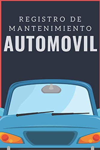 Registro De Mantenimiento Automovil: Cuaderno De Mantenimien